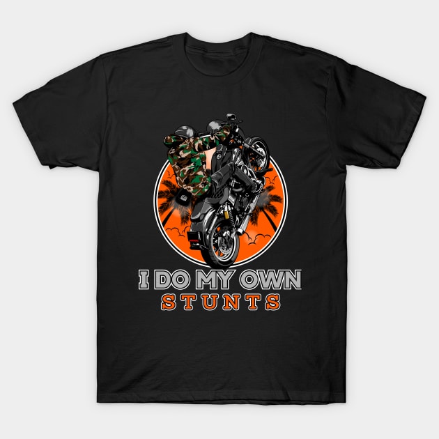 I do my own stunts, T-Shirt by Lekrock Shop